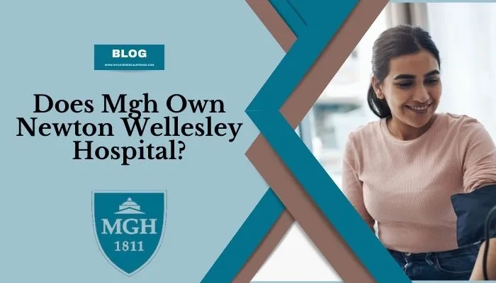 Does MGH Own Newton Wellesley Hospital? - MGHPatientGateway